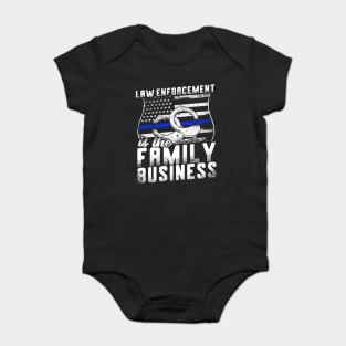 Law Enforcement Is The Family Business Baby Bodysuit